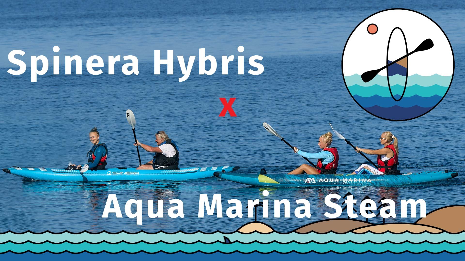 Kajak-Vergleich: Aqua Marina Steam vs. Spinera Hybris